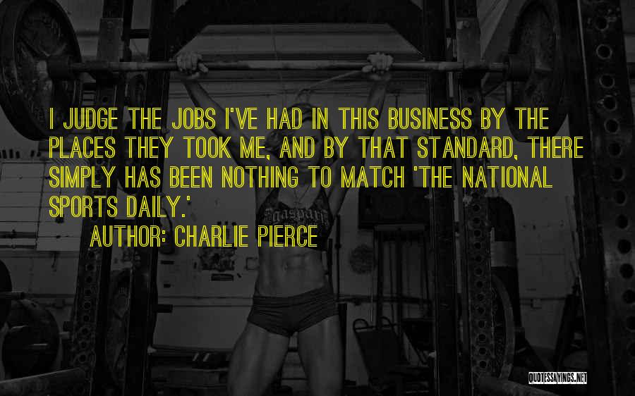 Charlie Pierce Quotes 113849