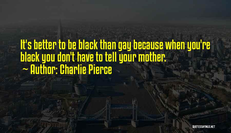 Charlie Pierce Quotes 1929615