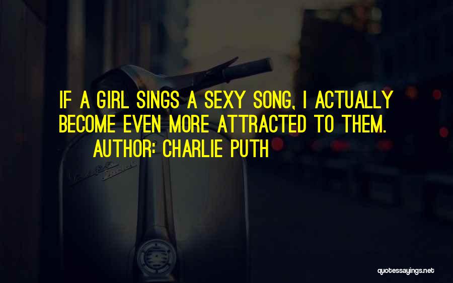 Charlie Puth Song Quotes By Charlie Puth