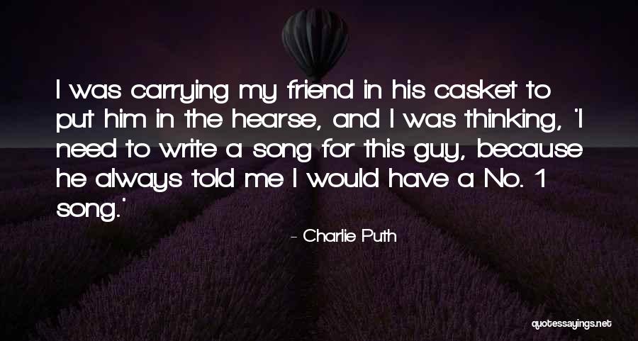 Charlie Puth Song Quotes By Charlie Puth