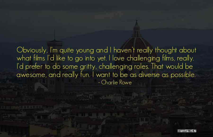 Charlie Rowe Quotes 1641354