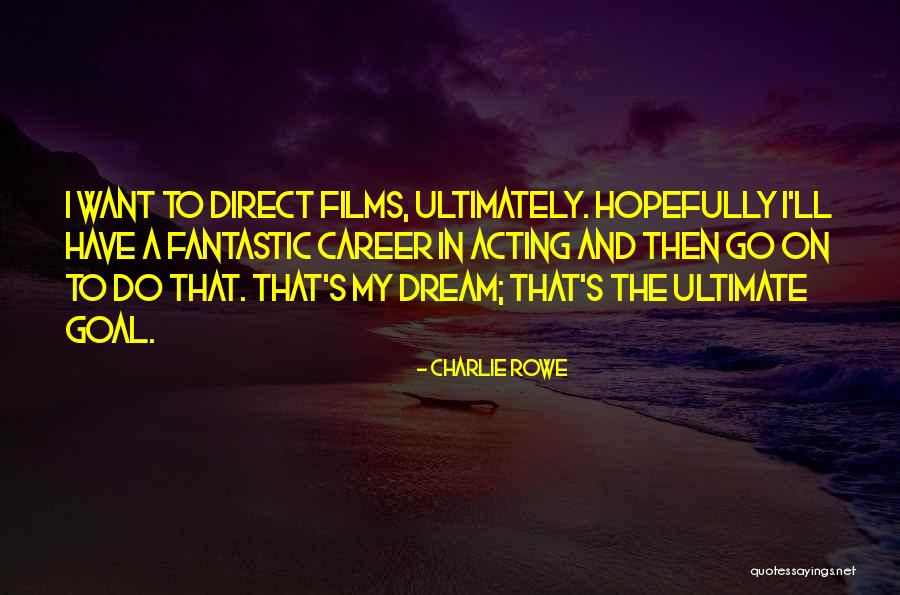 Charlie Rowe Quotes 777990 Charlie Rowe Quotes 777990