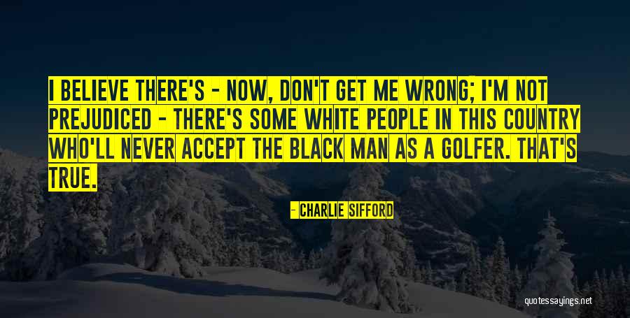 Charlie Sifford Quotes 1991819