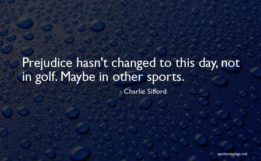 Charlie Sifford Quotes 647362