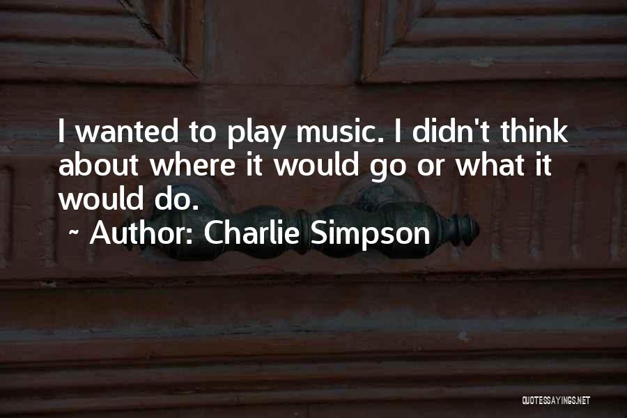Charlie Simpson Quotes 2271099