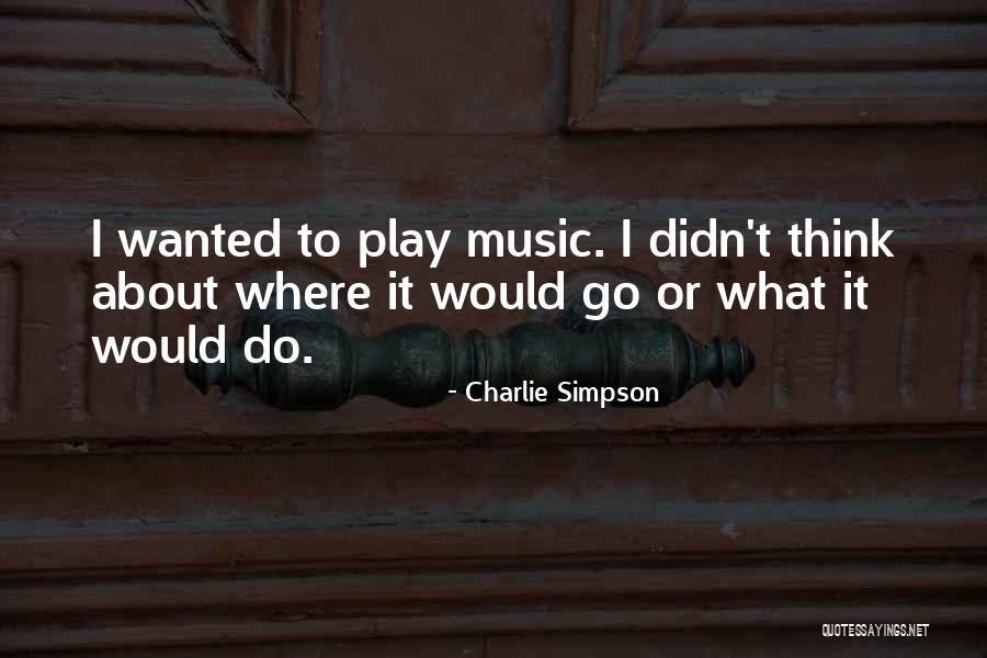 Charlie Simpson Quotes 2271099