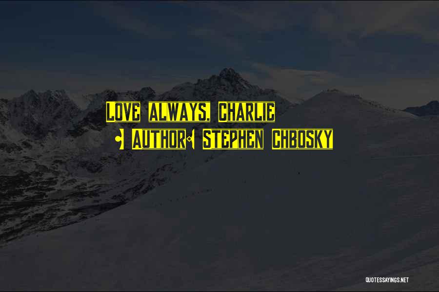 Charlie Stephen Chbosky Quotes By Stephen Chbosky