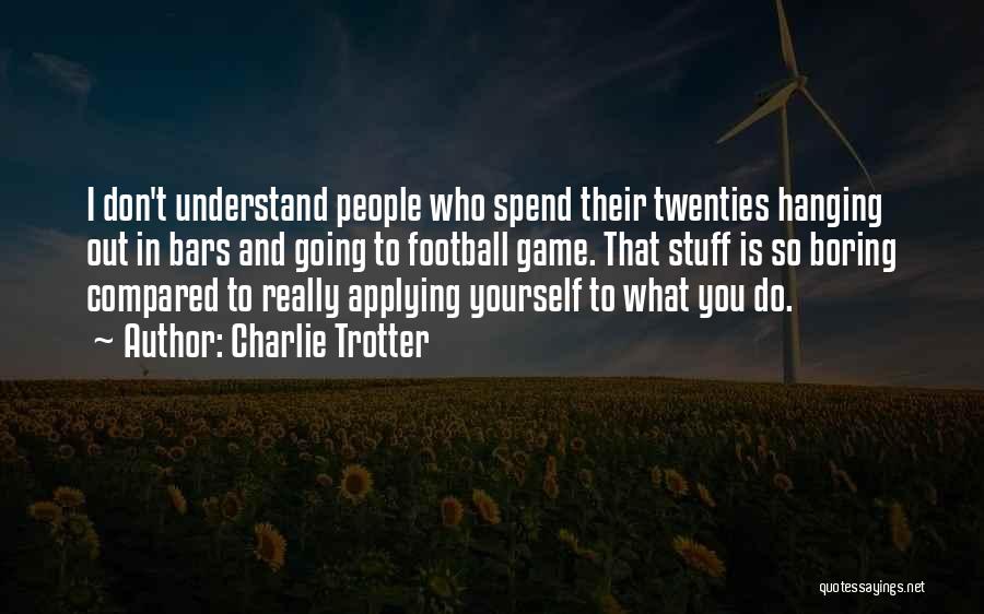 Charlie Trotter Quotes 1750553