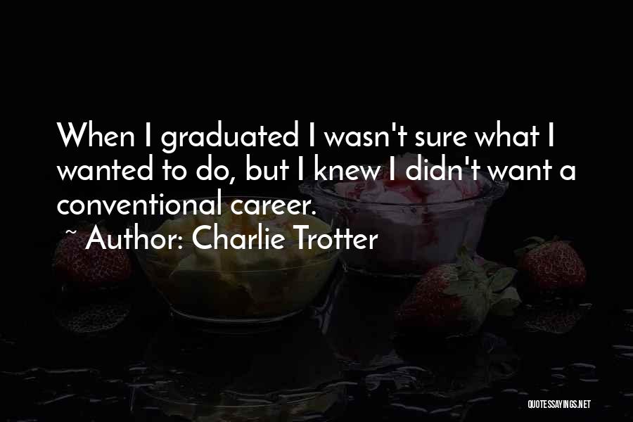 Charlie Trotter Quotes 502461