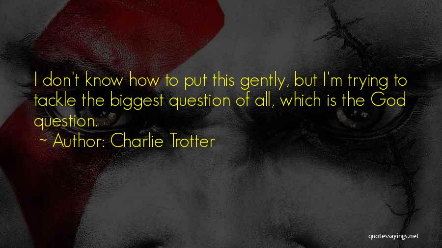 Charlie Trotter Quotes 557546