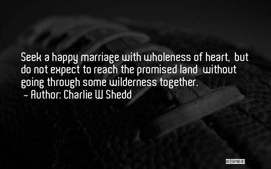 Charlie W Shedd Quotes 986028