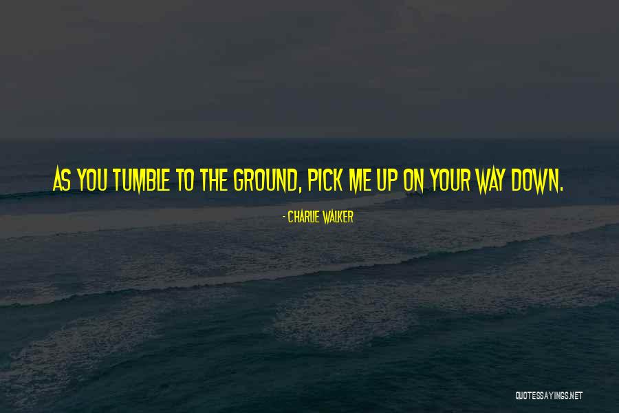 Charlie Walker Quotes 409223
