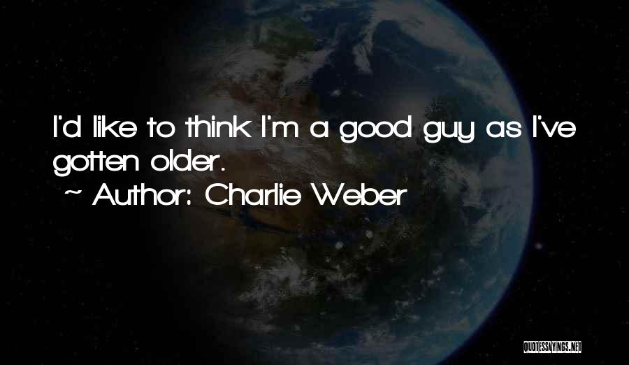 Charlie Weber Quotes 1581486