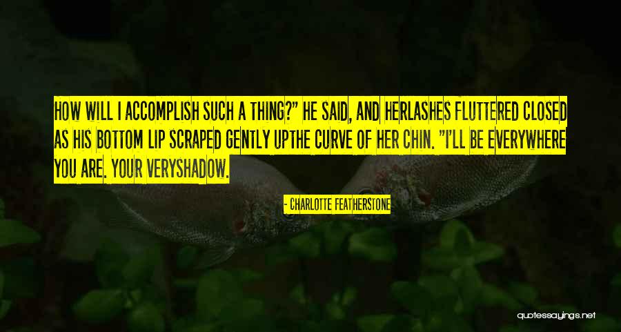 Charlotte Featherstone Quotes 1010163 Charlotte Featherstone Quotes 1010163