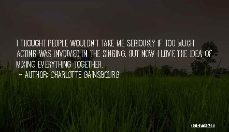 Charlotte Gainsbourg Quotes 912114