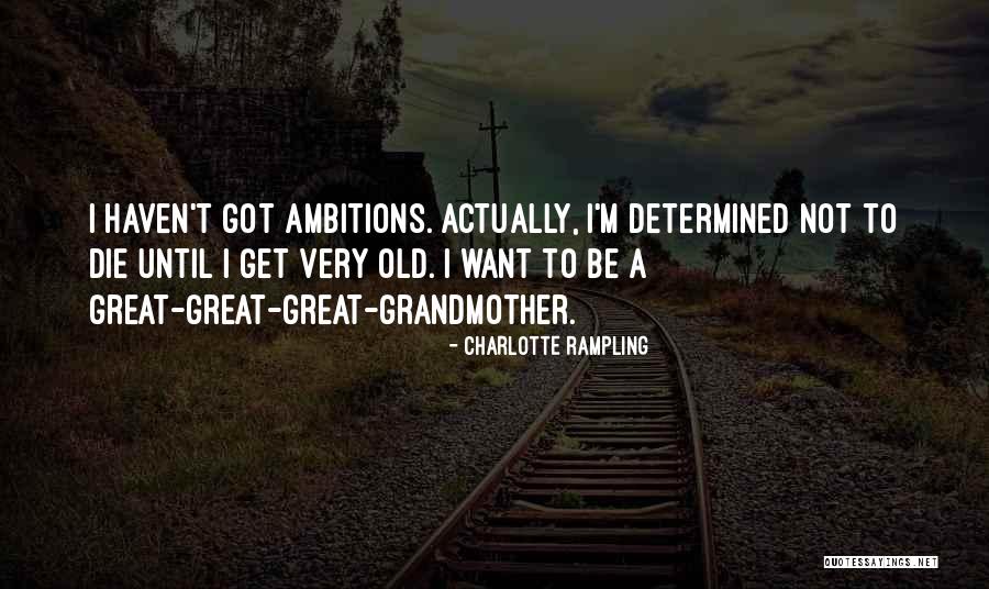 Charlotte Rampling Quotes 231206 Charlotte Rampling Quotes 231206