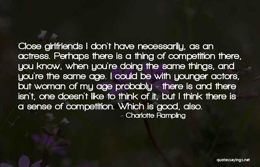 Charlotte Rampling Quotes 457076 Charlotte Rampling Quotes 457076
