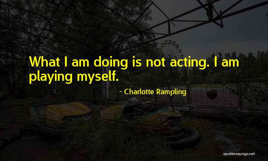 Charlotte Rampling Quotes 77567 Charlotte Rampling Quotes 77567
