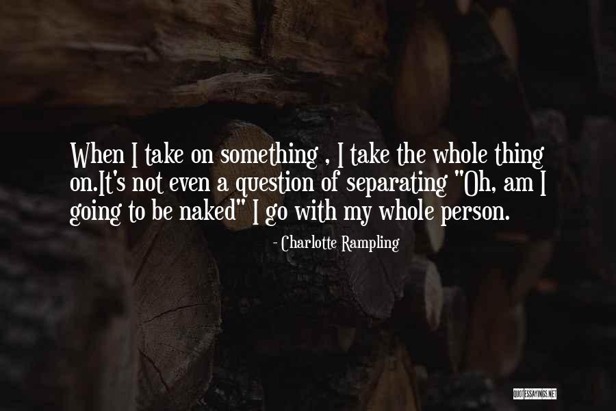 Charlotte Rampling Quotes 775852 Charlotte Rampling Quotes 775852