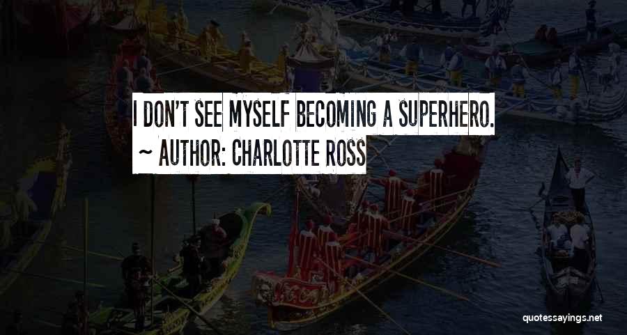 Charlotte Ross Quotes 429605