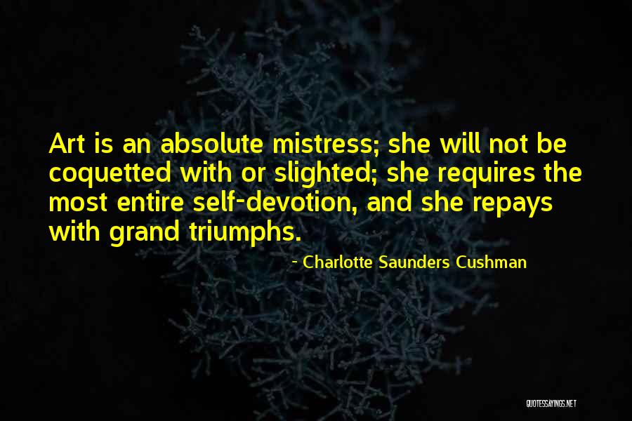 Charlotte Saunders Cushman Quotes 1432745