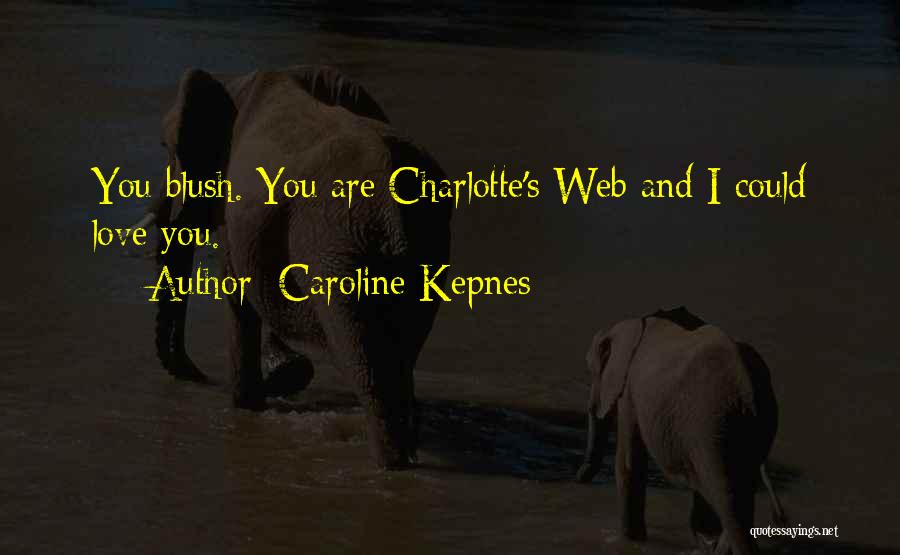 Charlotte's Web Quotes By Caroline Kepnes