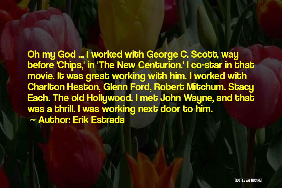 Charlton Heston Movie Quotes By Erik Estrada