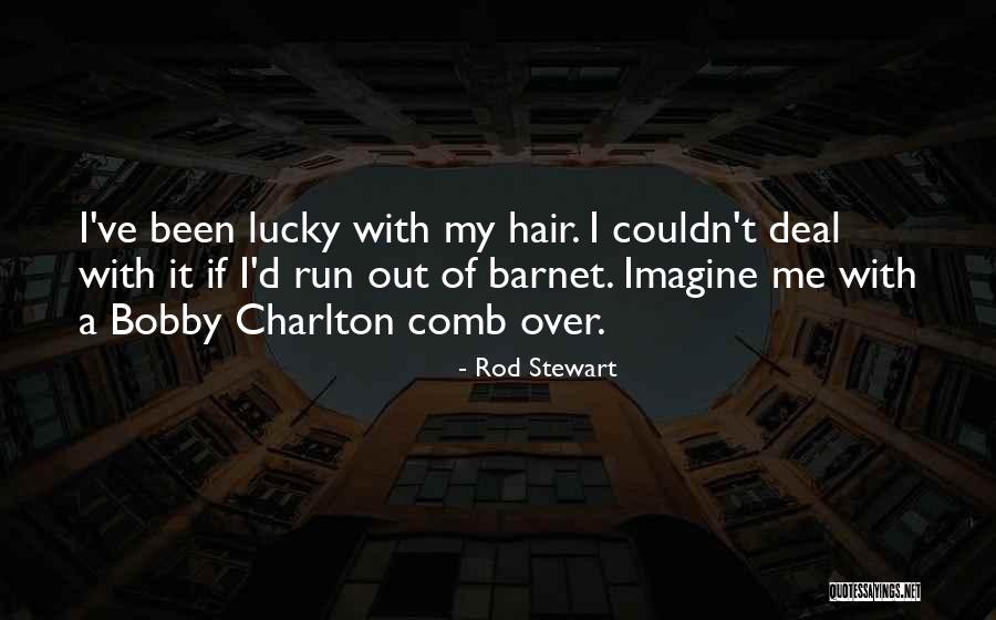 Charlton Quotes By Rod Stewart Charlton Quotes By Rod Stewart
