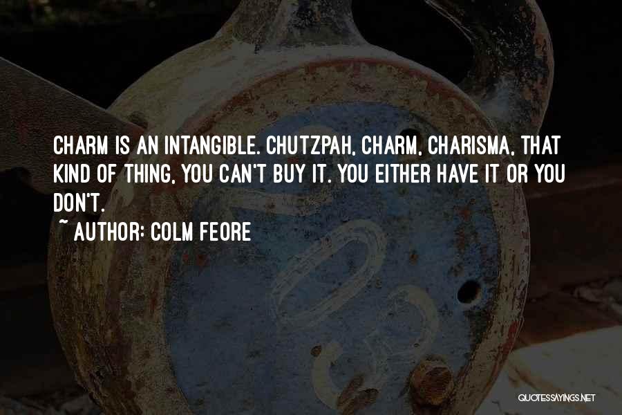 Charm And Charisma Quotes By Colm Feore