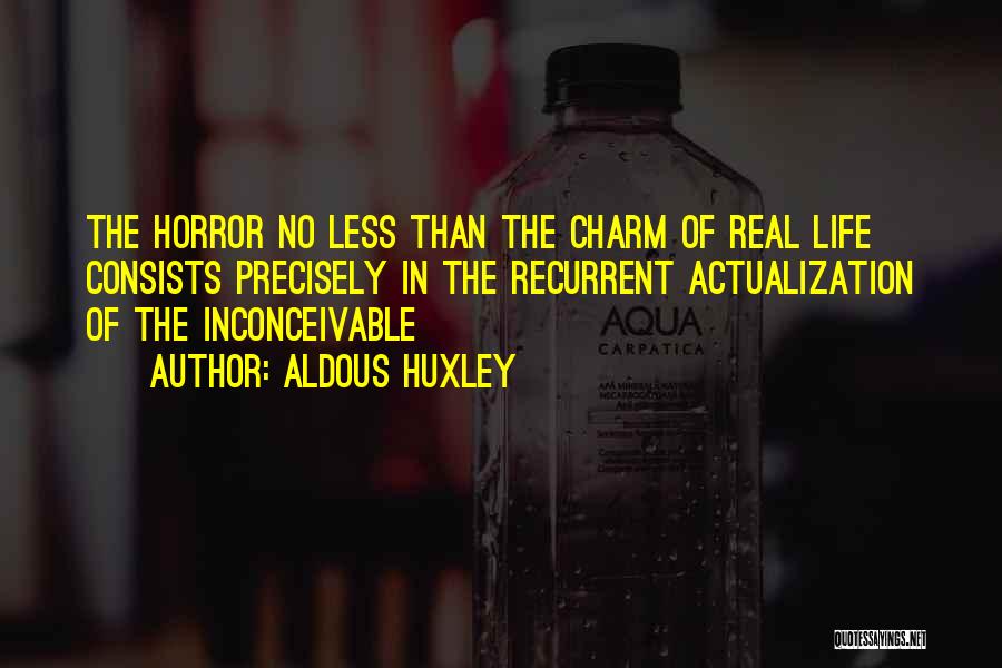 Charm Of Life Quotes By Aldous Huxley