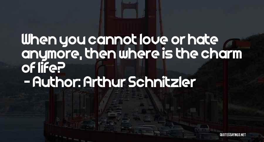 Charm Of Life Quotes By Arthur Schnitzler