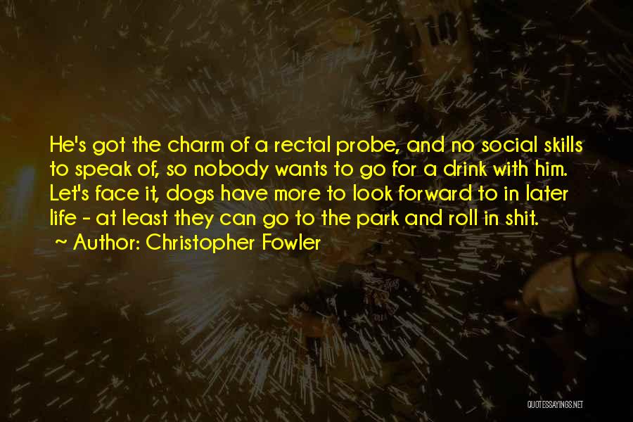 Charm Of Life Quotes By Christopher Fowler