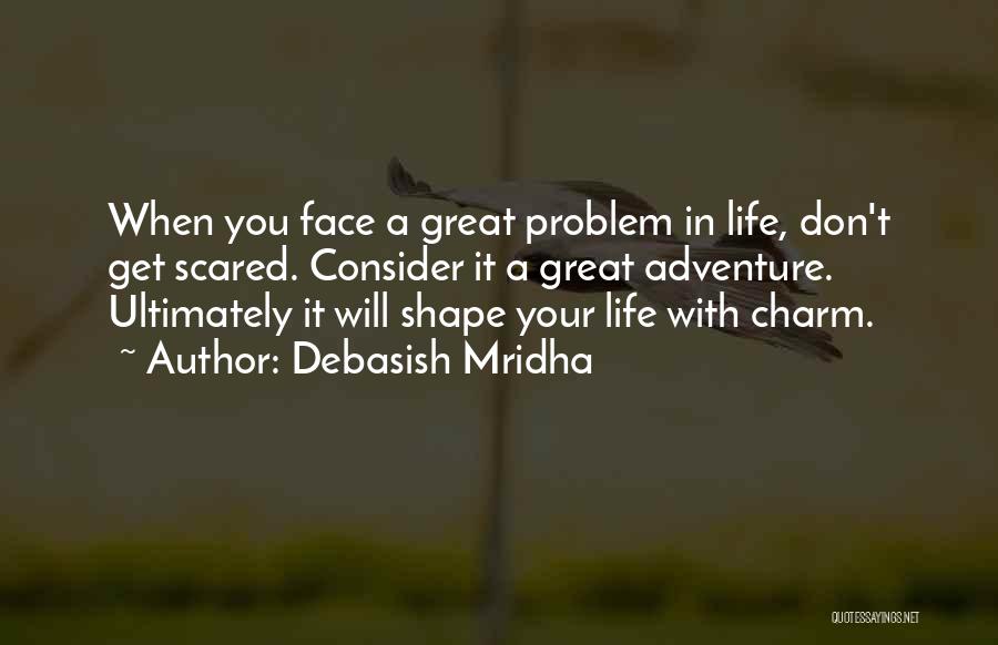 Charm Of Life Quotes By Debasish Mridha