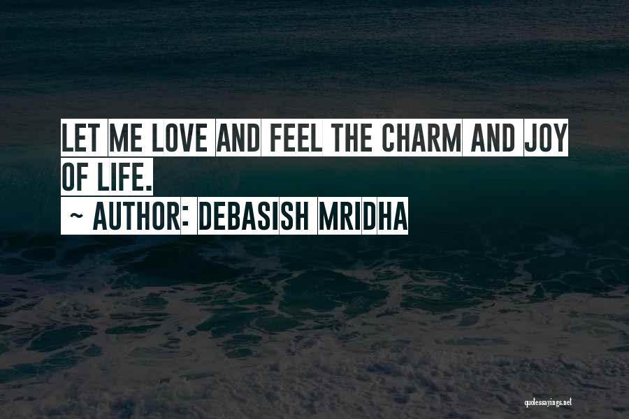 Charm Of Life Quotes By Debasish Mridha