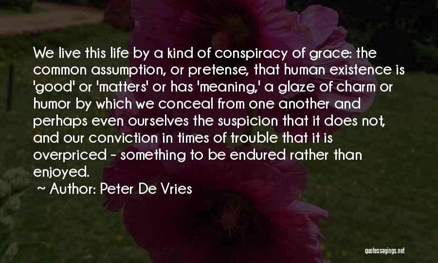 Charm Of Life Quotes By Peter De Vries