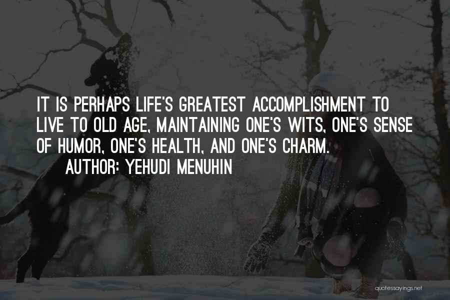 Charm Of Life Quotes By Yehudi Menuhin