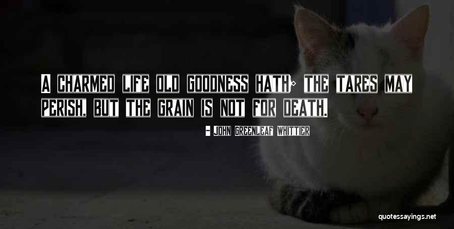 Charmed Death Quotes By John Greenleaf Whittier Charmed Death Quotes By John Greenleaf Whittier