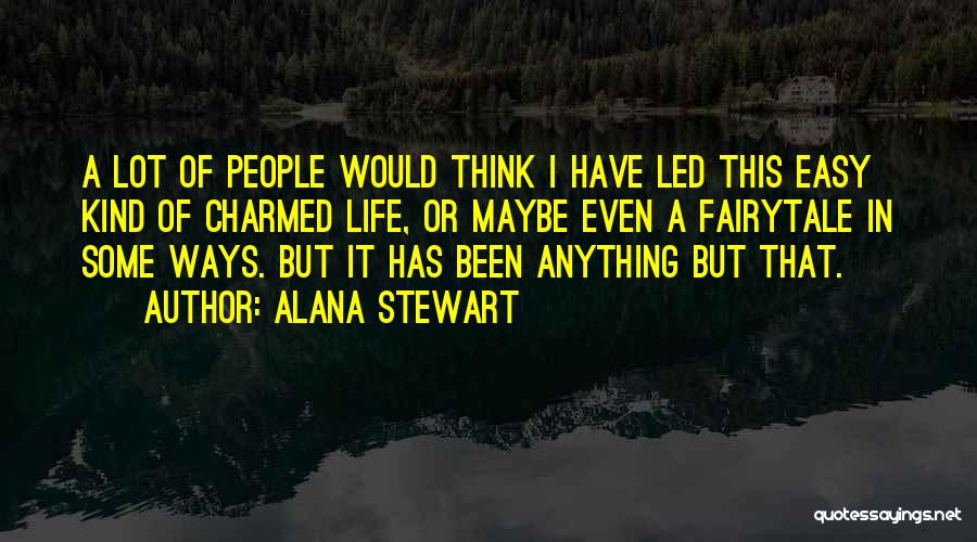 Charmed Life Quotes By Alana Stewart