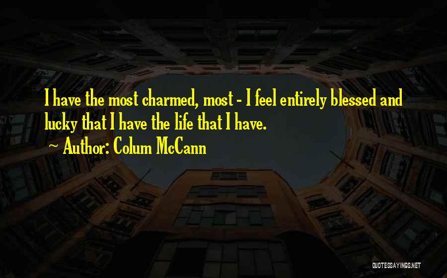 Charmed Life Quotes By Colum McCann