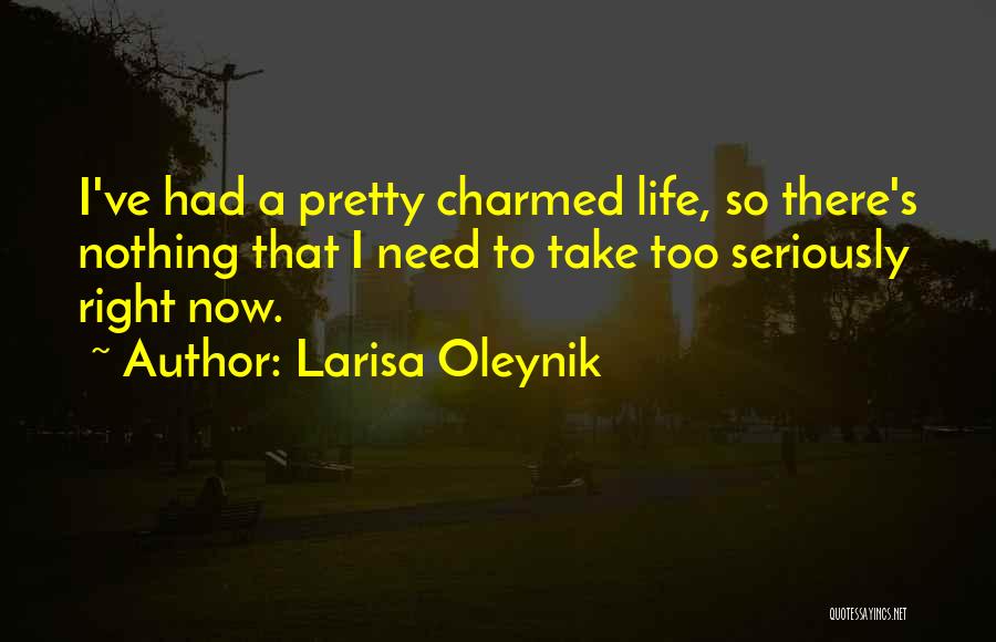 Charmed Life Quotes By Larisa Oleynik