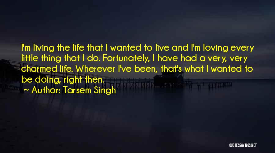 Charmed Life Quotes By Tarsem Singh