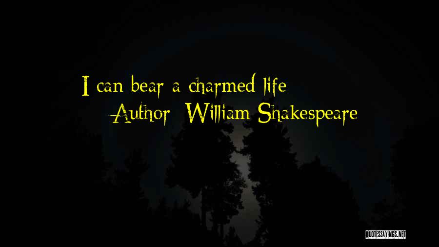 Charmed Life Quotes By William Shakespeare