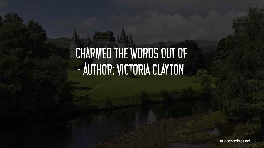 Charmed Quotes By Victoria Clayton
