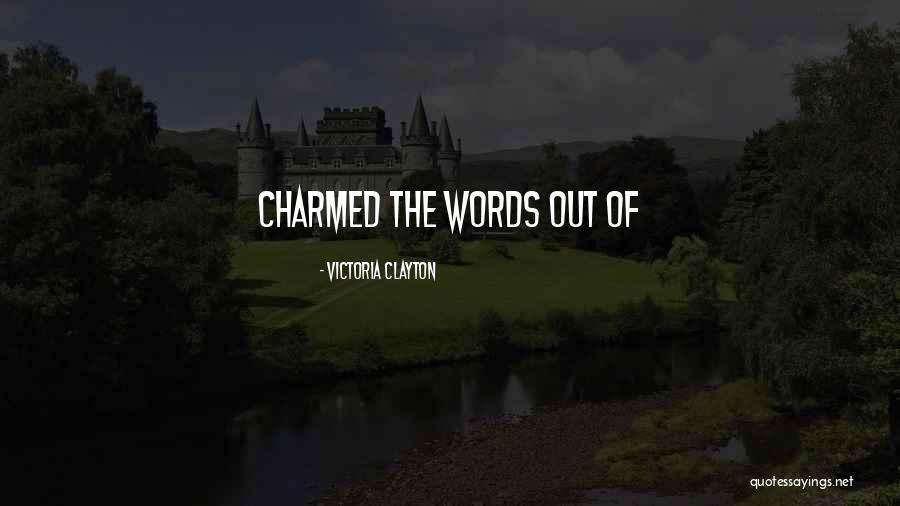 Charmed Quotes By Victoria Clayton