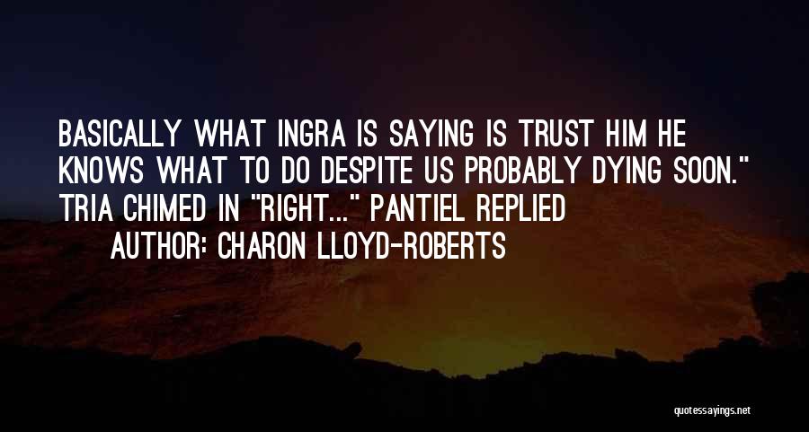 Charon Lloyd-Roberts Quotes 278883