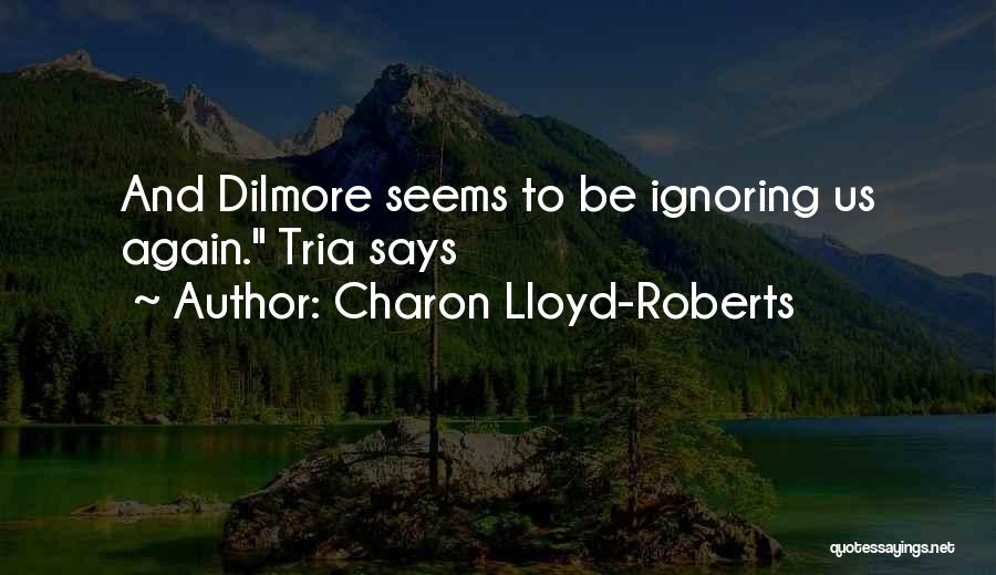 Charon Lloyd-Roberts Quotes 474931