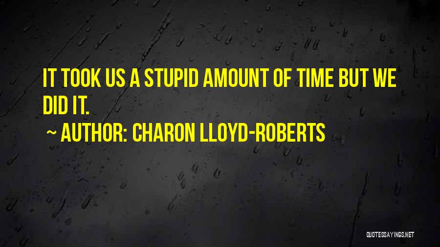 Charon Lloyd-Roberts Quotes 506194