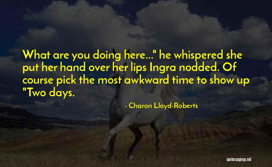 Charon Lloyd-Roberts Quotes 636090