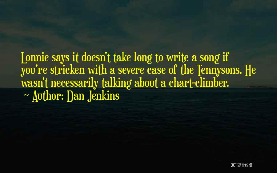 Chart Song Quotes By Dan Jenkins