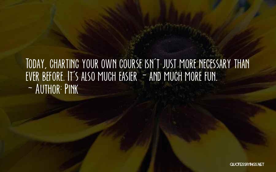 Charting Your Course Quotes By Pink